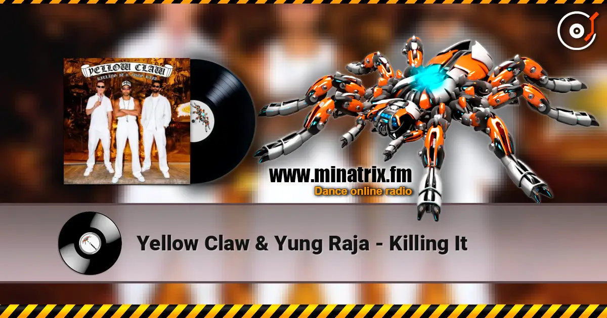 Yellow Claw & Yung Raja - Killing It online in hoher Qualität hören | Minatrix.FM