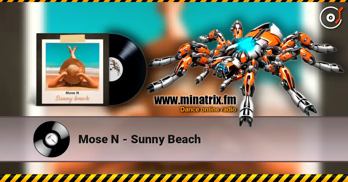 Mose N - Sunny Beach online in hoher Qualität hören | Minatrix.FM