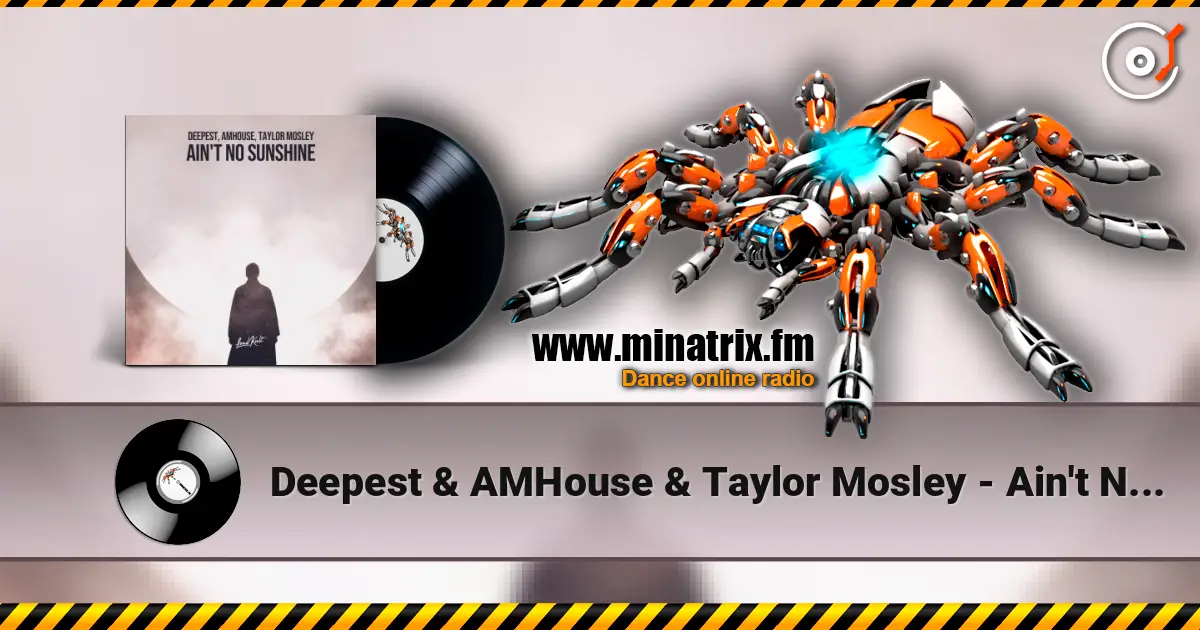 Deepest & AMHouse & Taylor Mosley - Ain't No Sunshine online in hoher Qualität hören | Minatrix.FM
