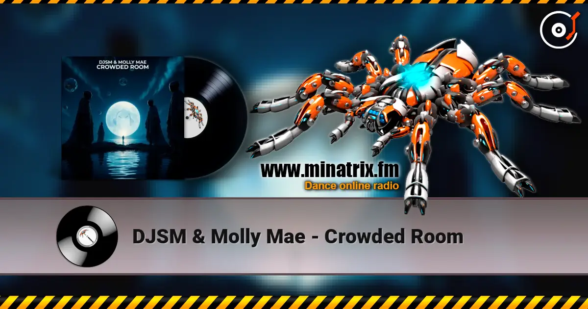DJSM & Molly Mae - Crowded Room online in hoher Qualität hören | Minatrix.FM