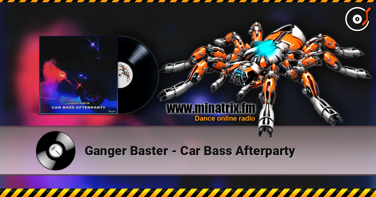 Ganger Baster - Car Bass Afterparty online in hoher Qualität hören | Minatrix.FM