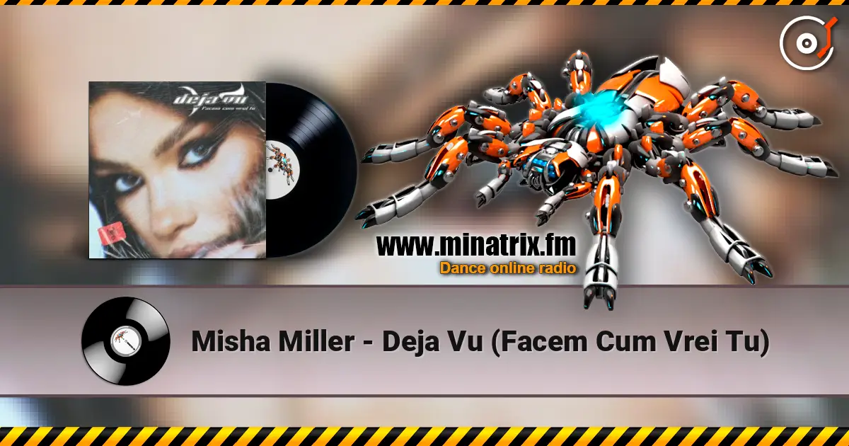 Misha Miller - Deja Vu (Facem Cum Vrei Tu) online in hoher Qualität hören | Minatrix.FM