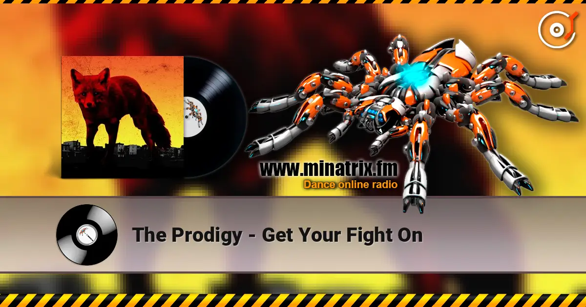 The Prodigy - Get Your Fight On online in hoher Qualität hören | Minatrix.FM