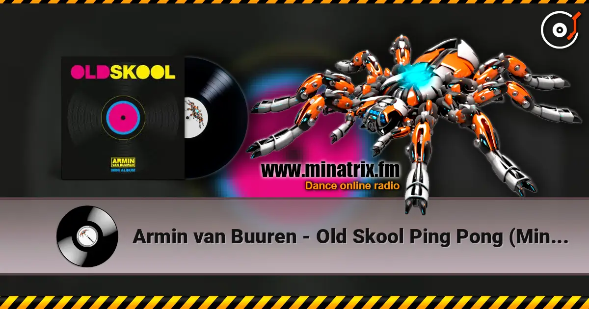 Armin van Buuren - Old Skool Ping Pong (Minimix) online in hoher Qualität hören | Minatrix.FM