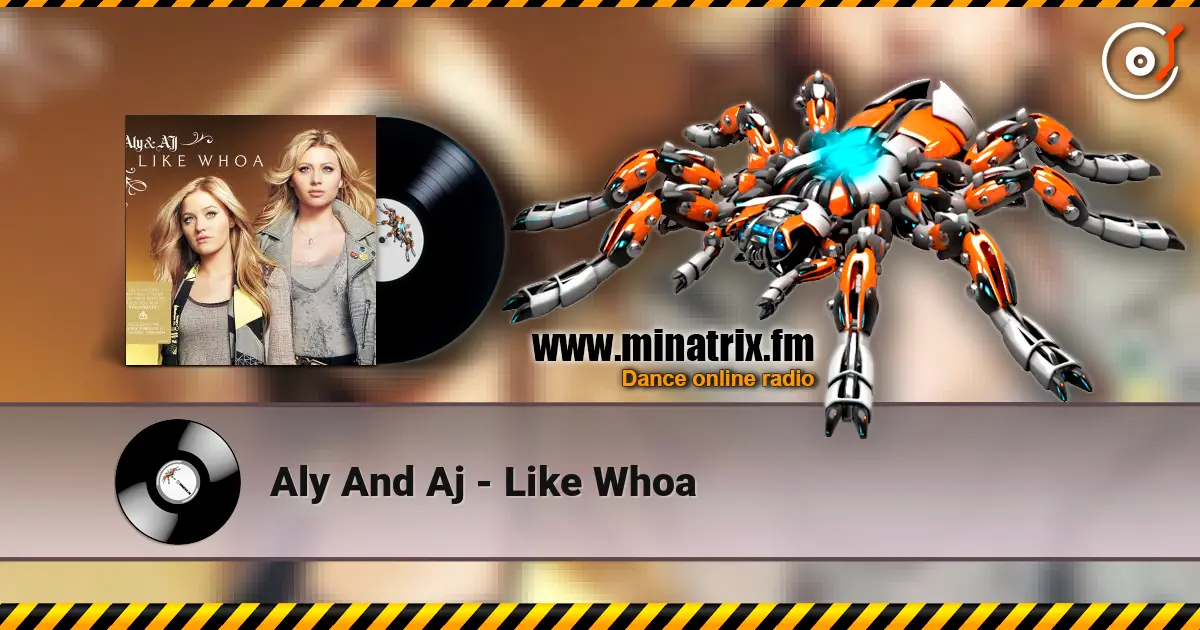 Aly And Aj - Like Whoa online in hoher Qualität hören | Minatrix.FM