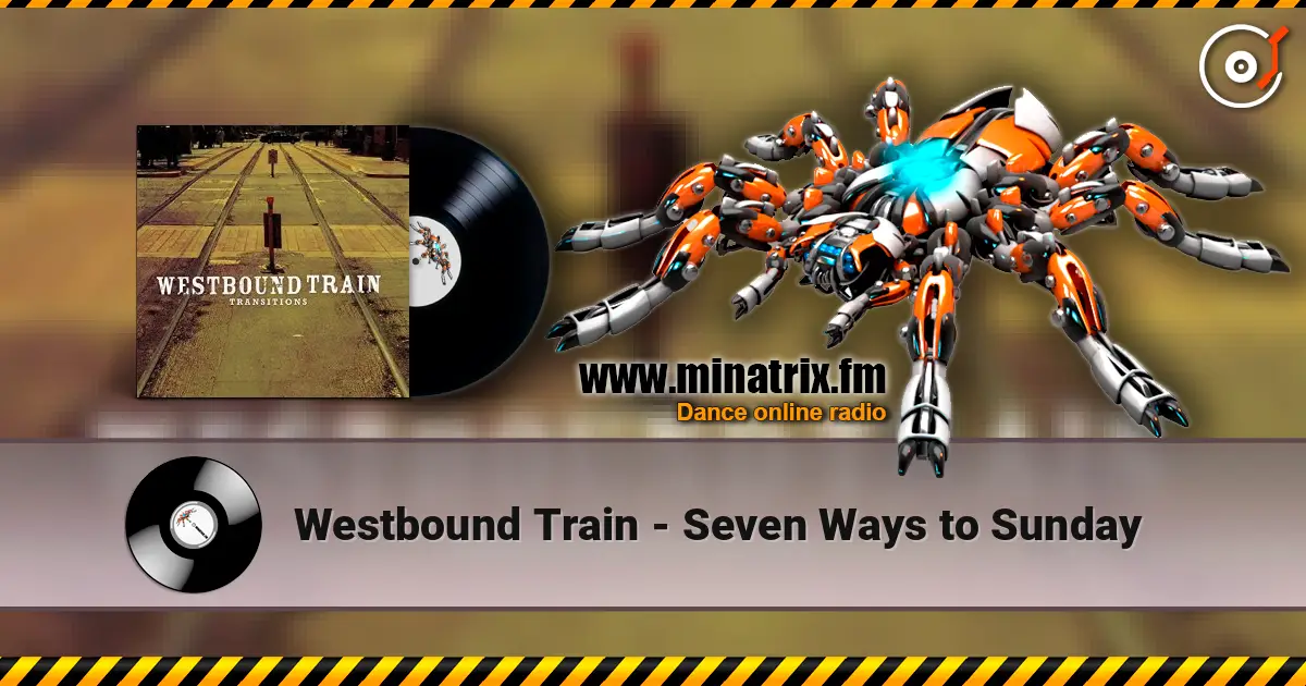 Westbound Train - Seven Ways to Sunday online in hoher Qualität hören | Minatrix.FM