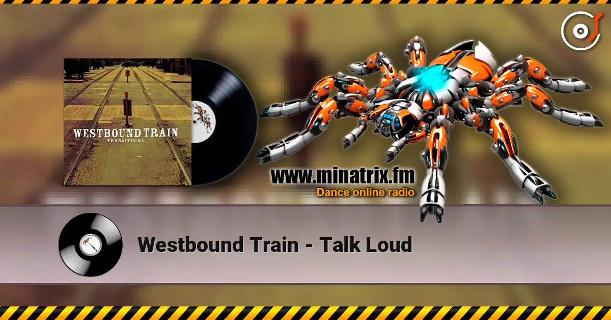 Westbound Train - Talk Loud online in hoher Qualität hören | Minatrix.FM