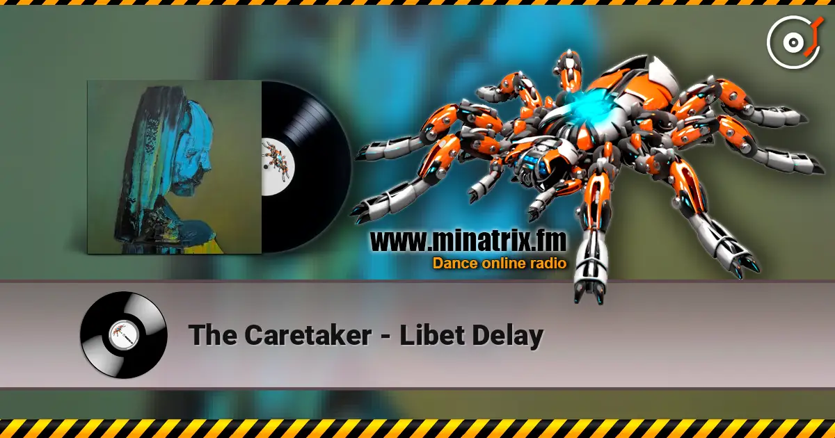 The Caretaker - Libet Delay online in hoher Qualität hören | Minatrix.FM