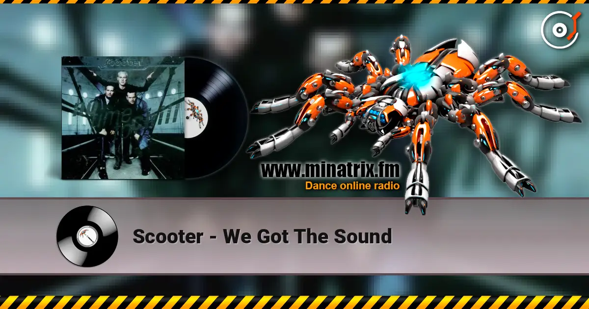 Scooter - We Got The Sound online in hoher Qualität hören | Minatrix.FM
