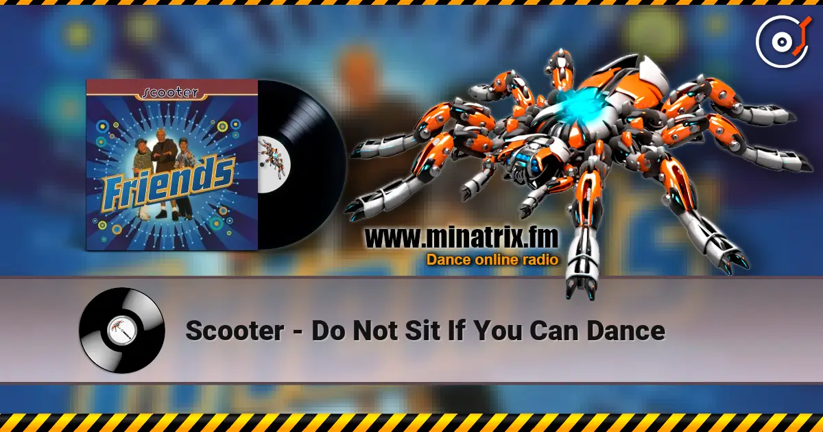 Scooter - Do Not Sit If You Can Dance online in hoher Qualität hören | Minatrix.FM