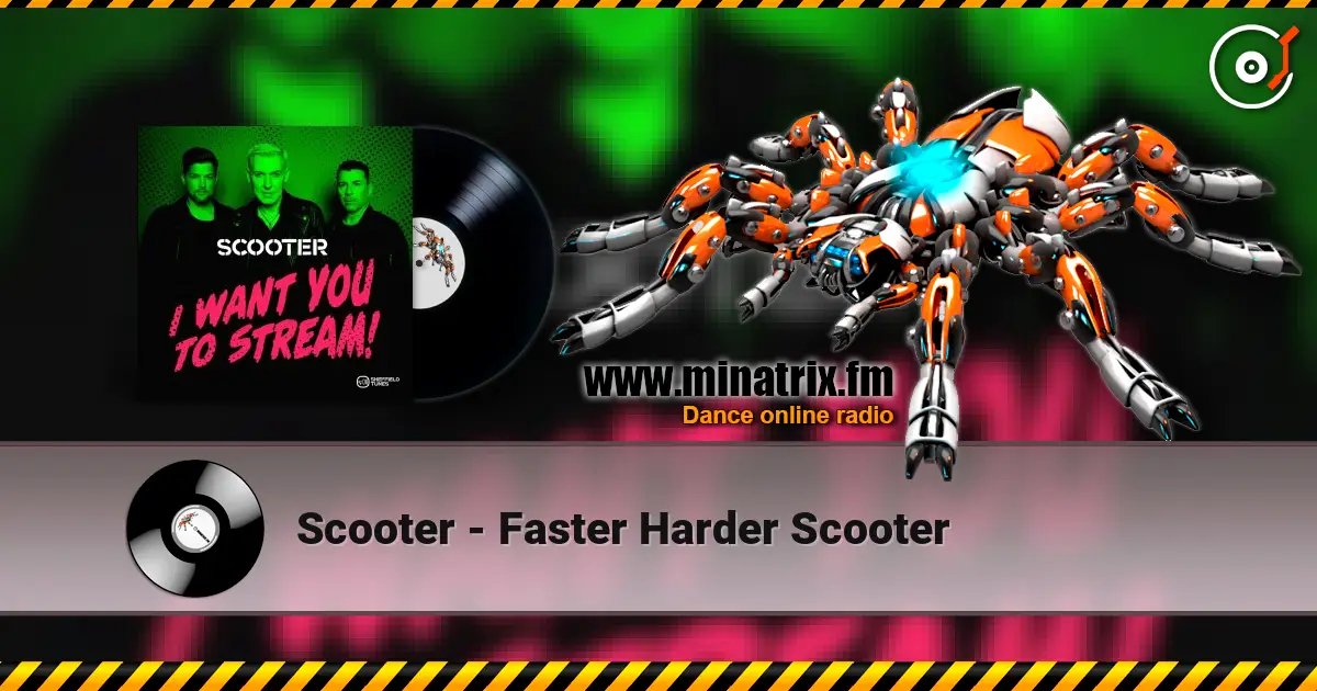 Scooter - Faster Harder Scooter online in hoher Qualität hören | Minatrix.FM
