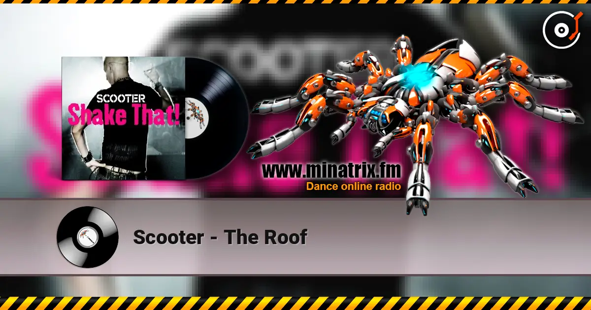 Scooter - The Roof online in hoher Qualität hören | Minatrix.FM