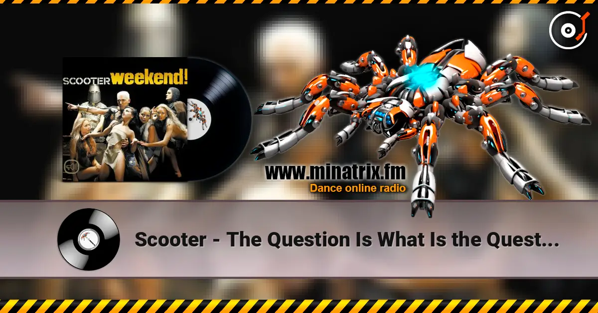 Scooter - The Question Is What Is the Question online in hoher Qualität hören | Minatrix.FM