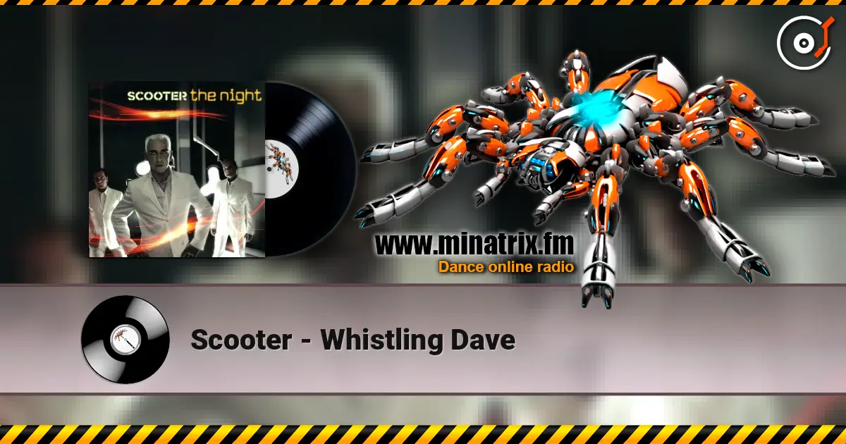 Scooter - Whistling Dave online in hoher Qualität hören | Minatrix.FM