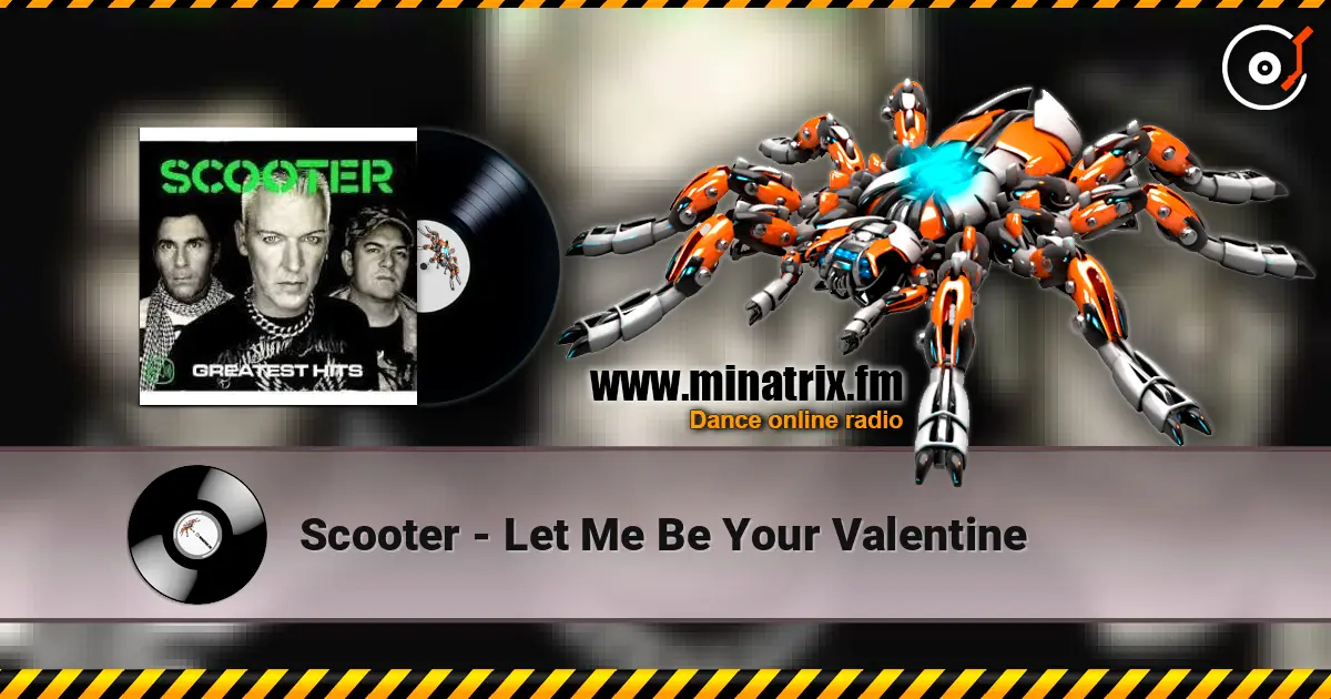 Scooter - Let Me Be Your Valentine online in hoher Qualität hören | Minatrix.FM