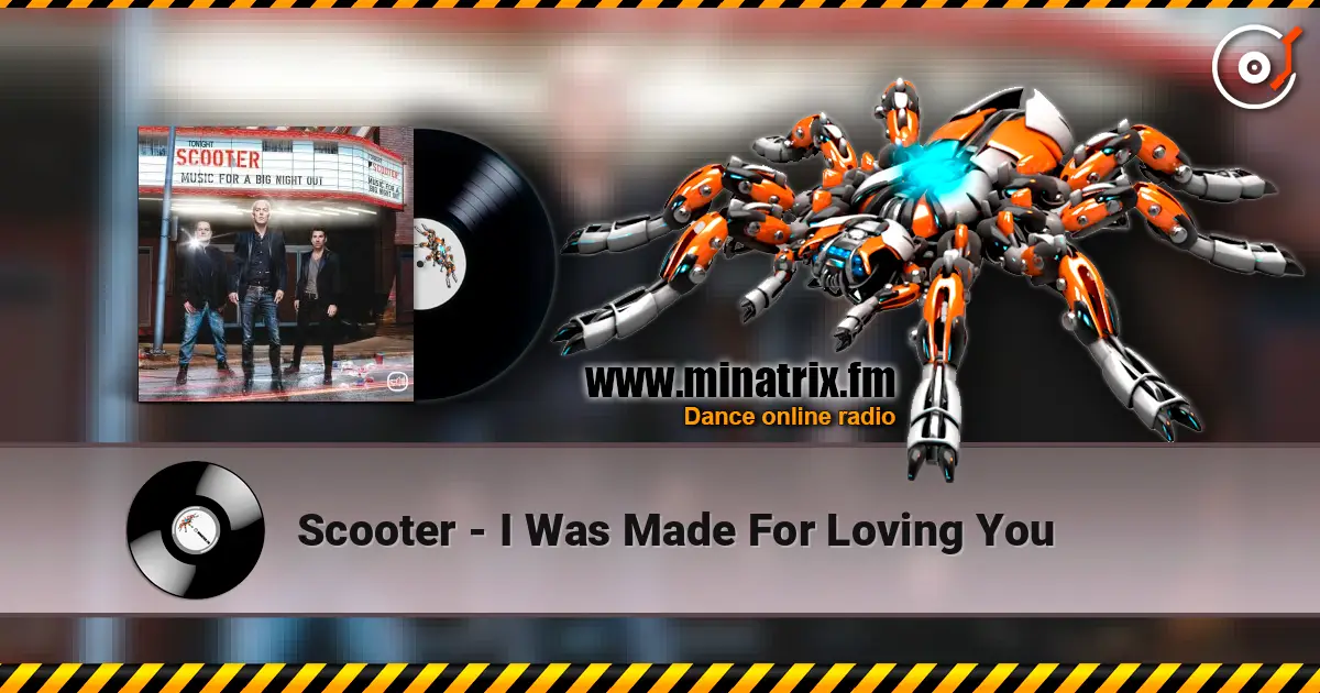 Scooter - I Was Made For Loving You online in hoher Qualität hören | Minatrix.FM