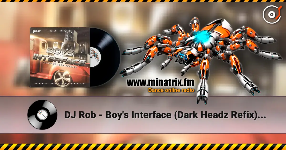 DJ Rob - Boy's Interface (Dark Headz Refix) Slowed Version online in hoher Qualität hören | Minatrix.FM