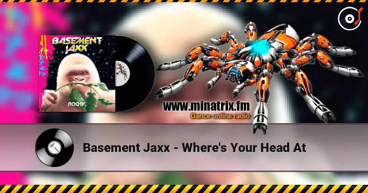 Basement Jaxx - Where's Your Head At online in hoher Qualität hören | Minatrix.FM