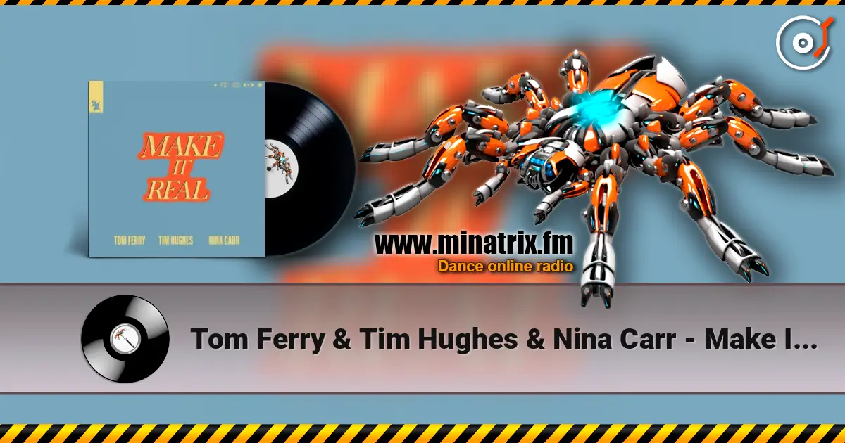 Tom Ferry & Tim Hughes & Nina Carr - Make It Real online in hoher Qualität hören | Minatrix.FM