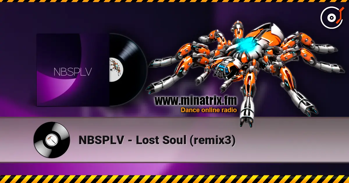 NBSPLV - Lost Soul (remix3) online in hoher Qualität hören | Minatrix.FM