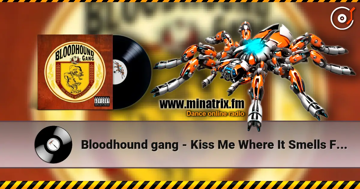 Bloodhound gang - Kiss Me Where It Smells Funny online in hoher Qualität hören | Minatrix.FM