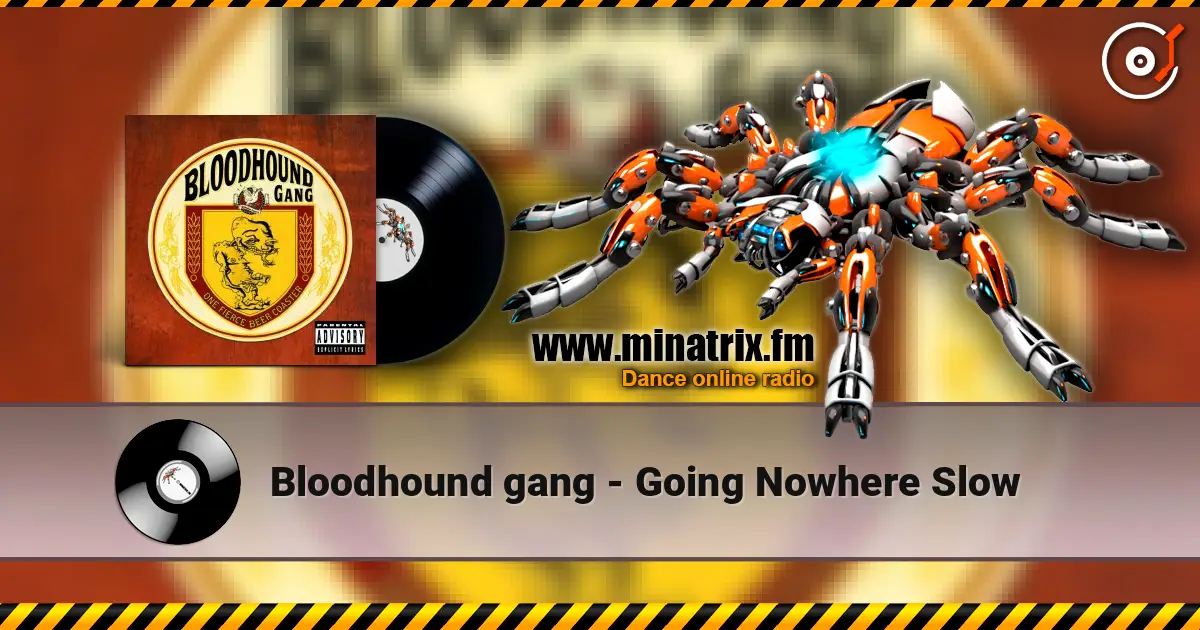 Bloodhound gang - Going Nowhere Slow online in hoher Qualität hören | Minatrix.FM