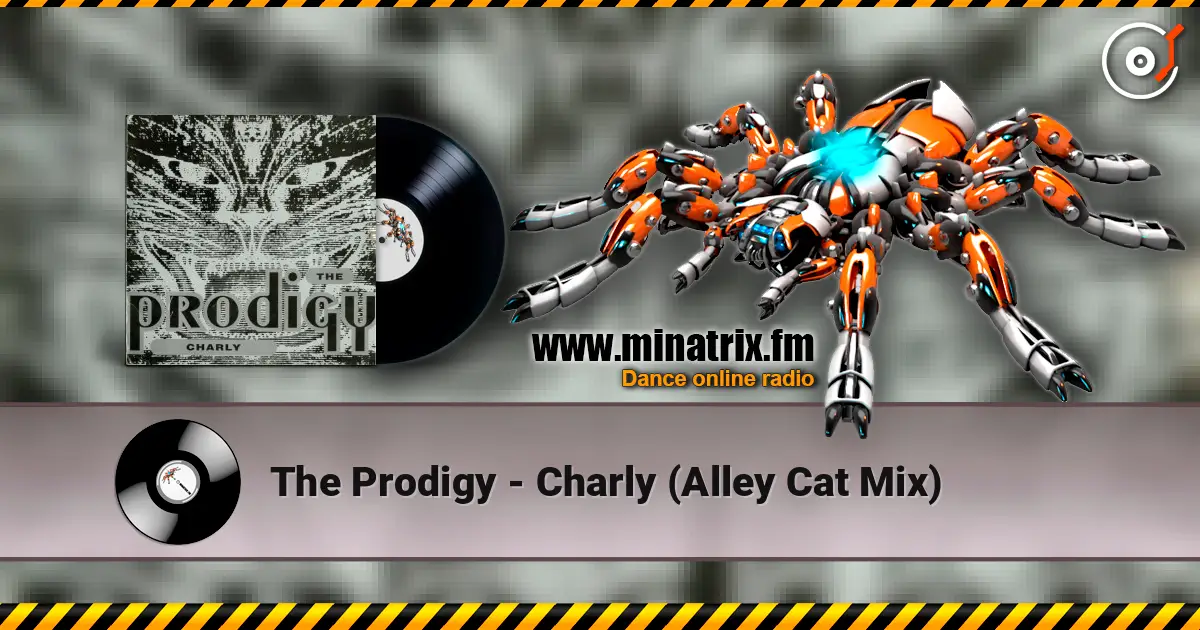 The Prodigy - Charly (Alley Cat Mix) online in hoher Qualität hören | Minatrix.FM