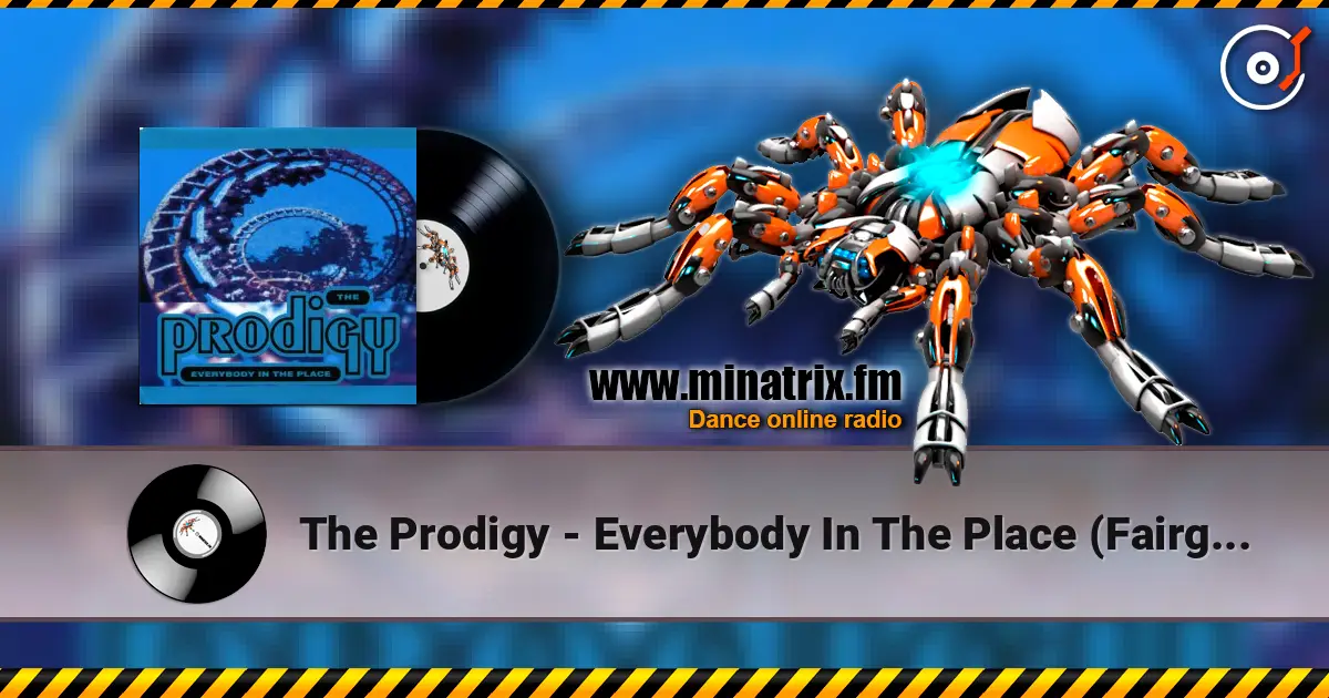 The Prodigy - Everybody In The Place (Fairground Remix) online in hoher Qualität hören | Minatrix.FM