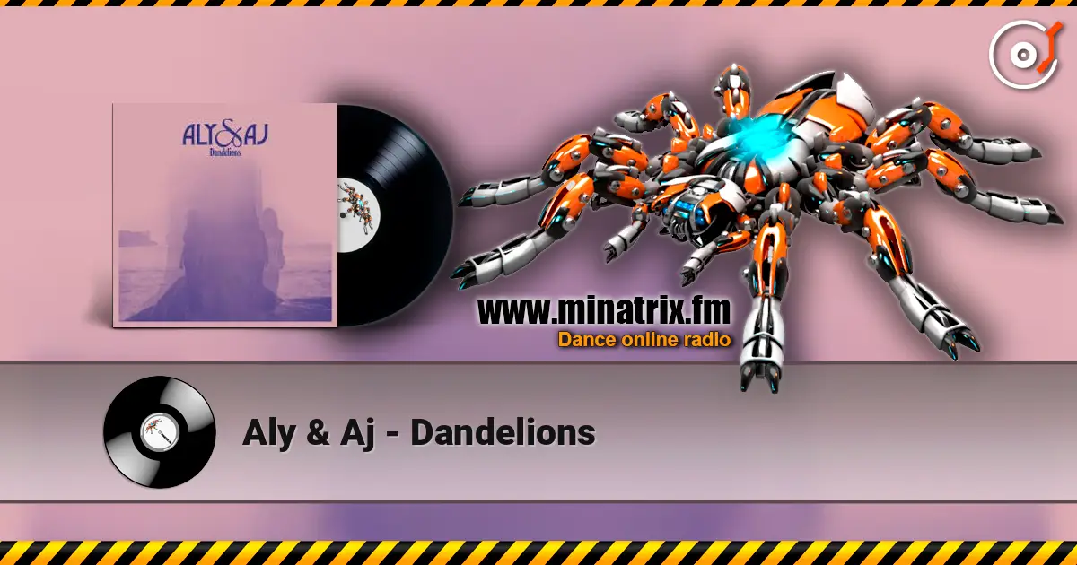 Aly & Aj - Dandelions online in hoher Qualität hören | Minatrix.FM