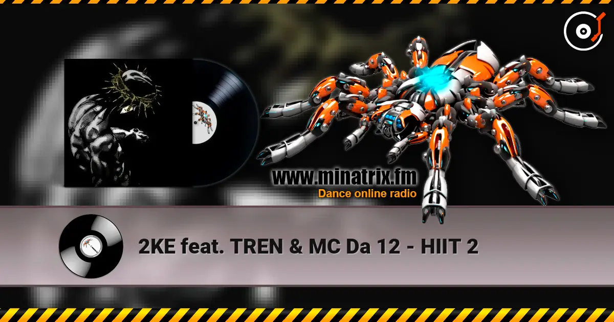 2KE feat. TREN & MC Da 12 - HIIT 2 online in hoher Qualität hören | Minatrix.FM