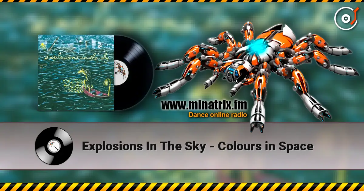 Explosions In The Sky - Colours in Space online in hoher Qualität hören | Minatrix.FM