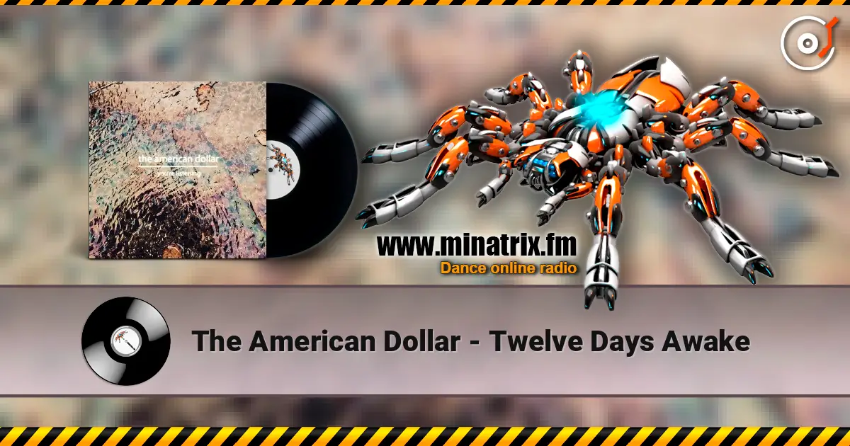 The American Dollar - Twelve Days Awake online in hoher Qualität hören | Minatrix.FM