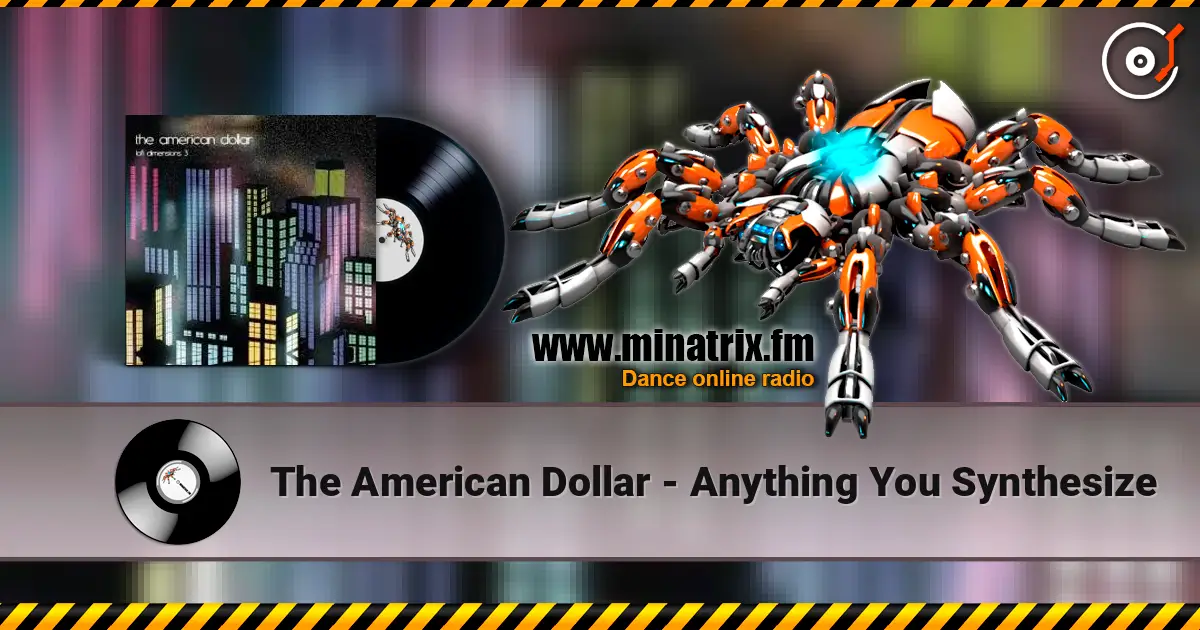 The American Dollar - Anything You Synthesize online in hoher Qualität hören | Minatrix.FM