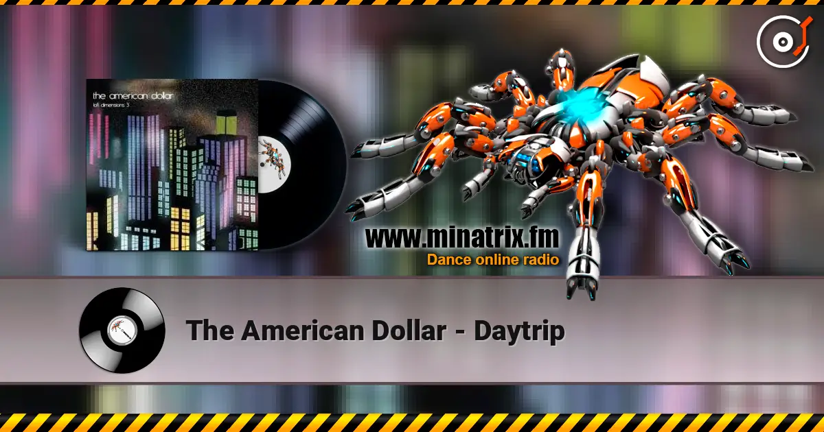 The American Dollar - Daytrip online in hoher Qualität hören | Minatrix.FM