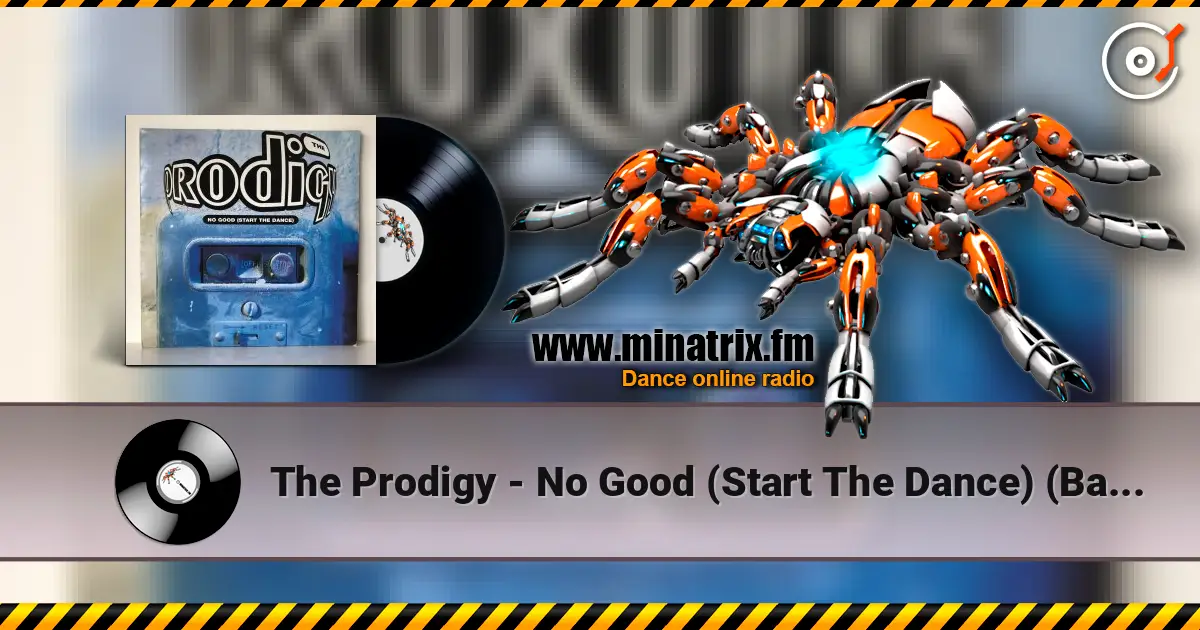 The Prodigy - No Good (Start The Dance) (Bad For You Mix) online in hoher Qualität hören | Minatrix.FM