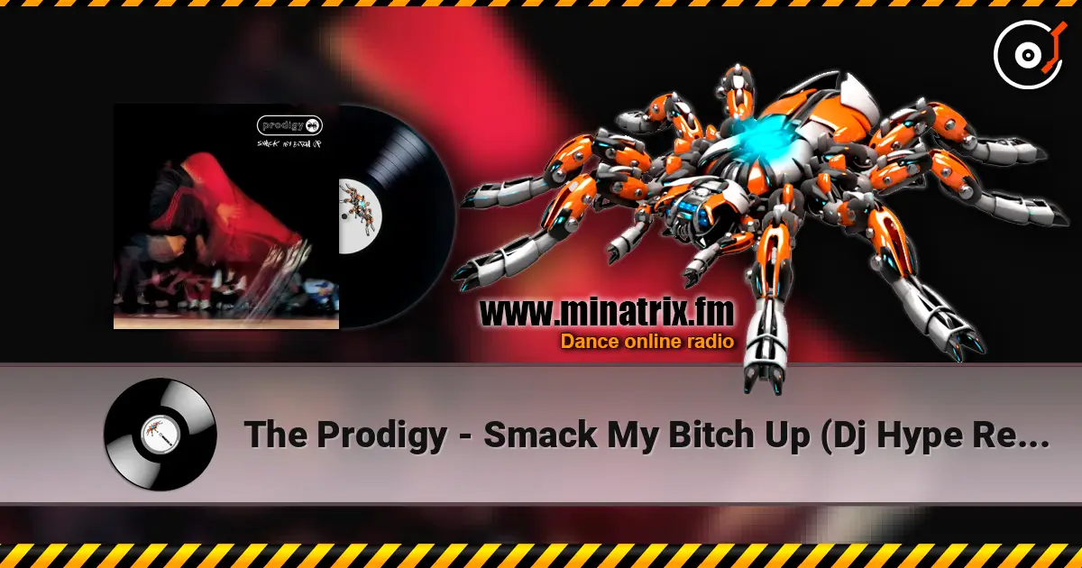The Prodigy - Smack My Bitch Up (Dj Hype Remix) online in hoher Qualität hören | Minatrix.FM