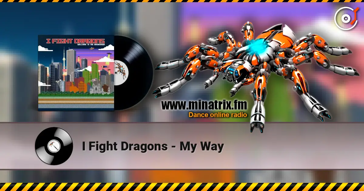 I Fight Dragons - My Way online in hoher Qualität hören | Minatrix.FM