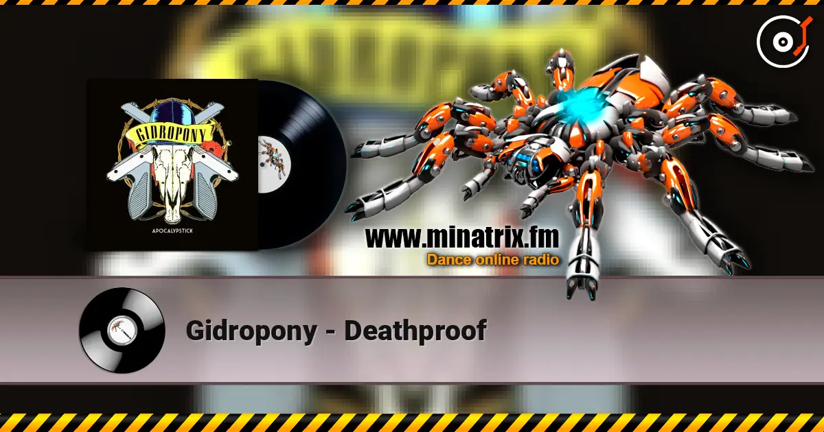 Gidropony - Deathproof online in hoher Qualität hören | Minatrix.FM