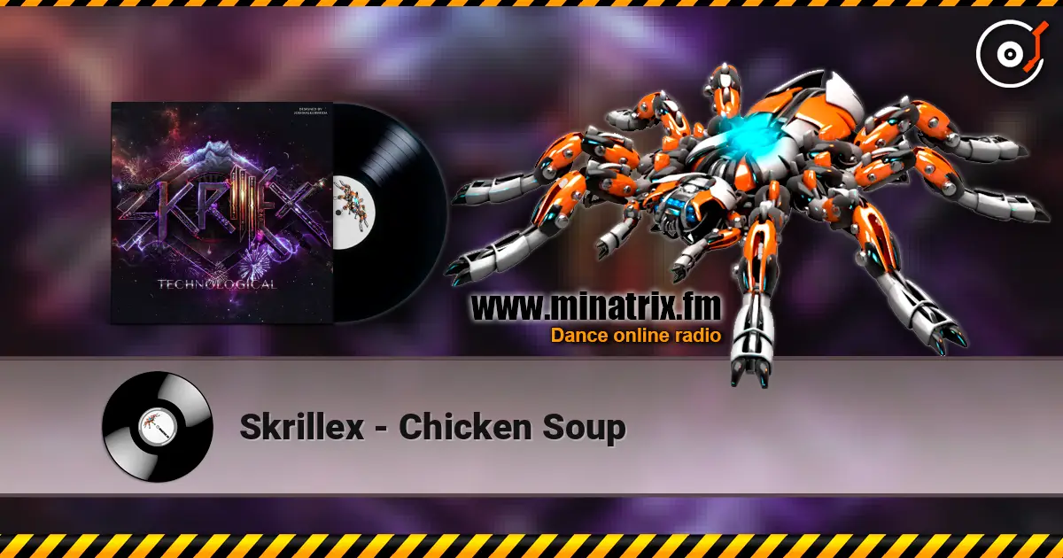 Skrillex - Chicken Soup online in hoher Qualität hören | Minatrix.FM