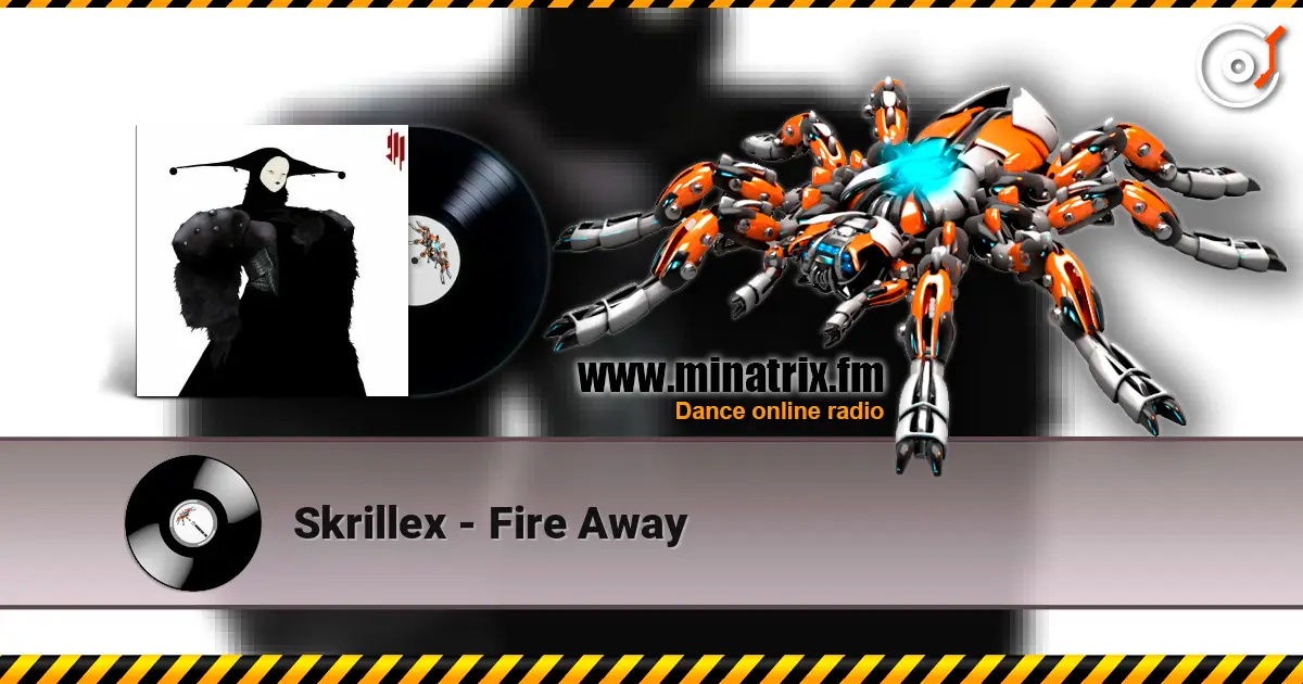 Skrillex - Fire Away online in hoher Qualität hören | Minatrix.FM