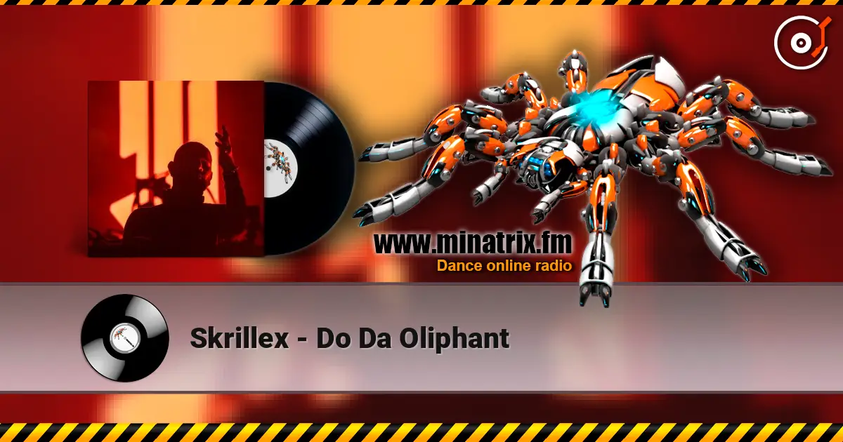 Skrillex - Do Da Oliphant online in hoher Qualität hören | Minatrix.FM