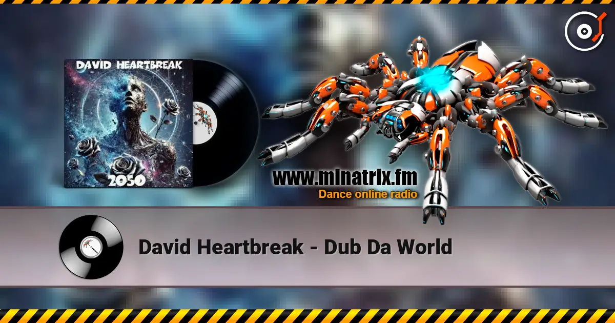 David Heartbreak - Dub Da World online in hoher Qualität hören | Minatrix.FM