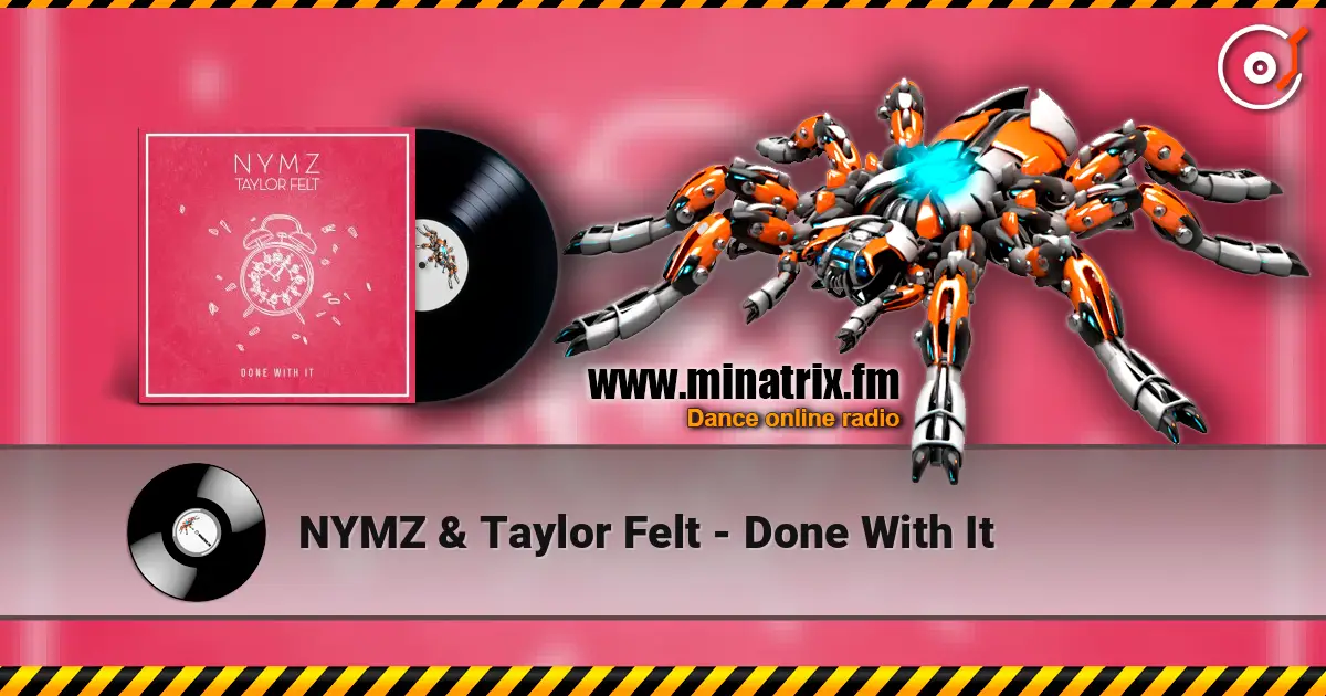 NYMZ & Taylor Felt - Done With It online in hoher Qualität hören | Minatrix.FM