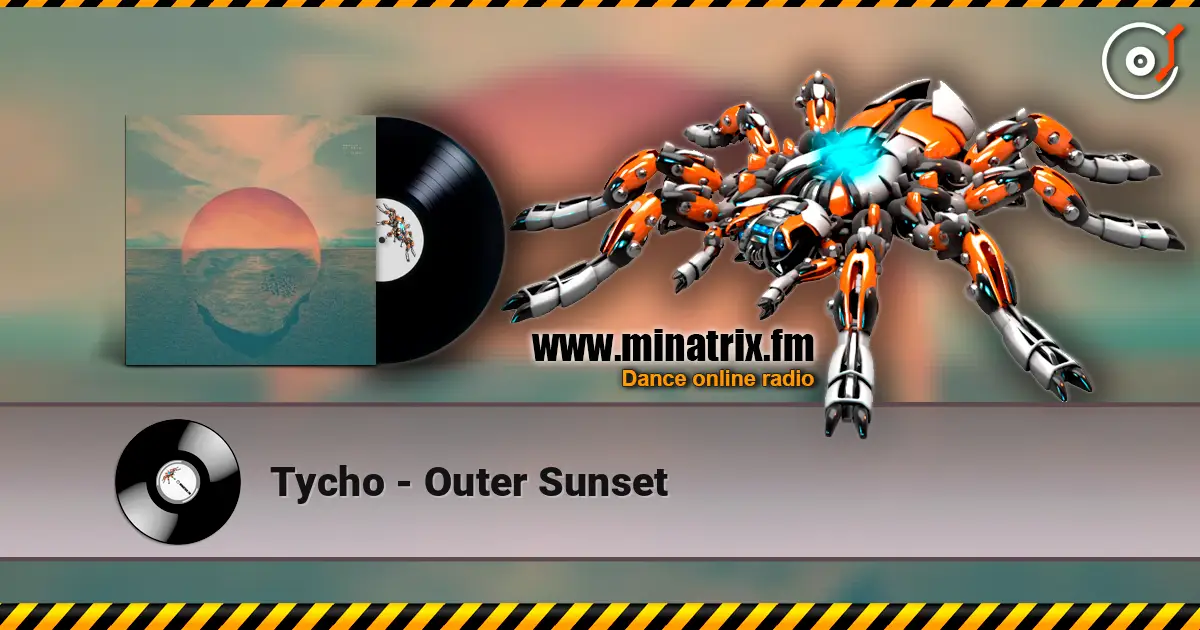 Tycho - Outer Sunset online in hoher Qualität hören | Minatrix.FM