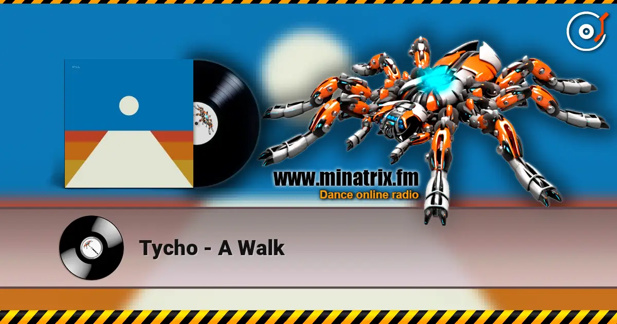 Tycho - A Walk online in hoher Qualität hören | Minatrix.FM