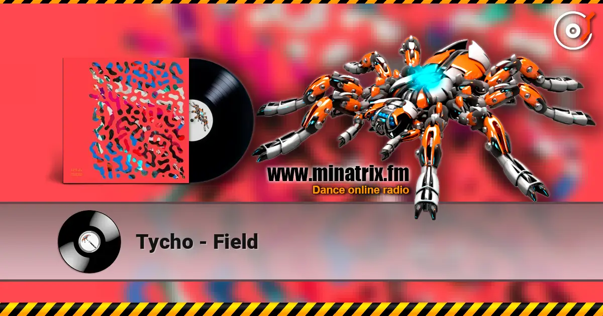 Tycho - Field online in hoher Qualität hören | Minatrix.FM
