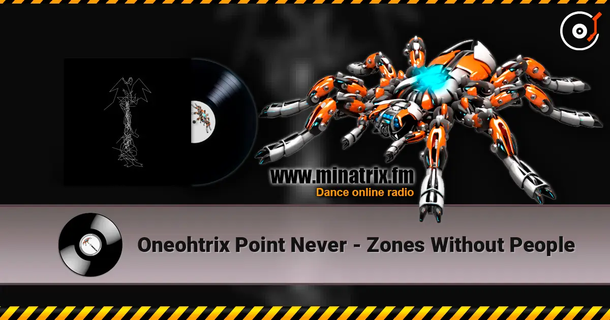 Oneohtrix Point Never - Zones Without People online in hoher Qualität hören | Minatrix.FM