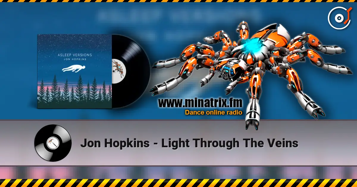 Jon Hopkins - Light Through The Veins online in hoher Qualität hören | Minatrix.FM