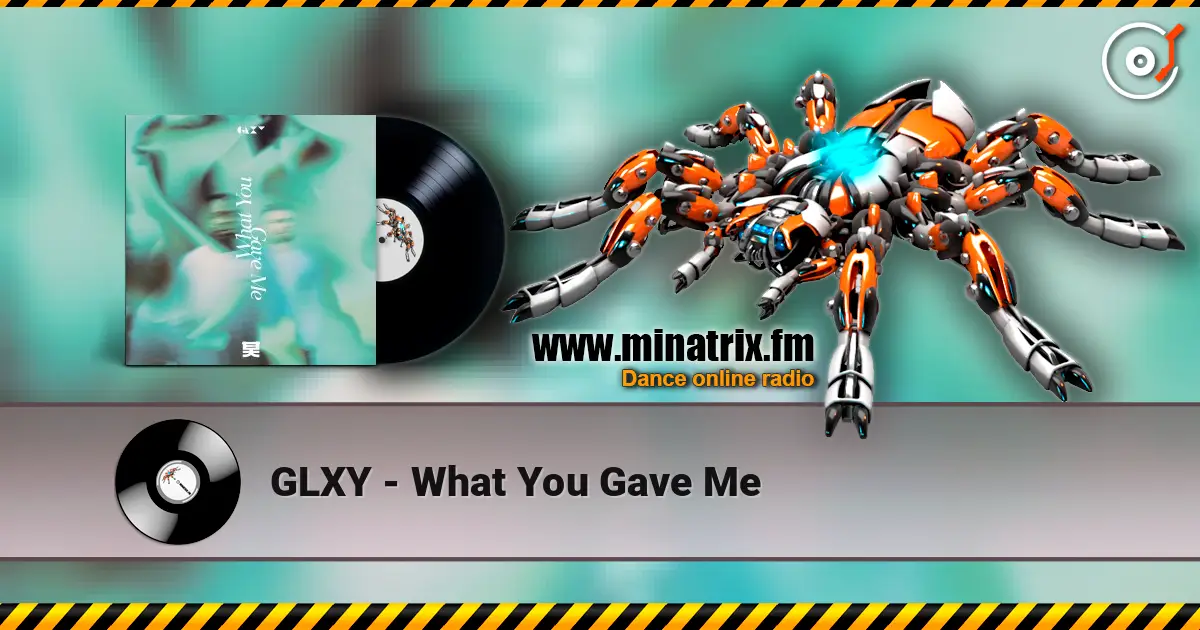 GLXY - What You Gave Me online in hoher Qualität hören | Minatrix.FM