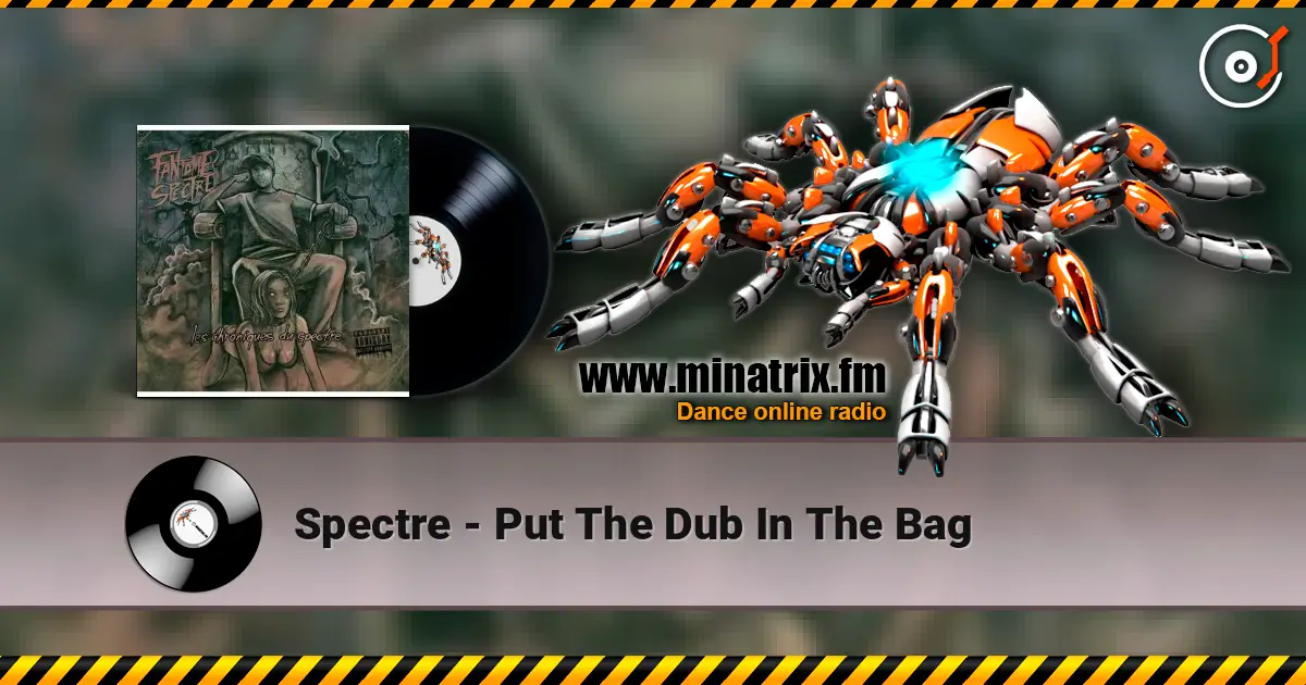 Spectre - Put The Dub In The Bag online in hoher Qualität hören | Minatrix.FM